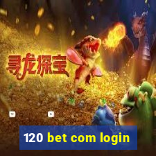 120 bet com login